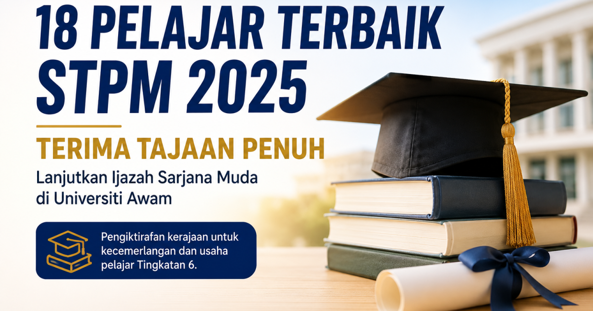 18 Pelajar Terbaik STPM 2025 Terima Tajaan Penuh Ijazah Sarjana Muda Di Universiti Awam