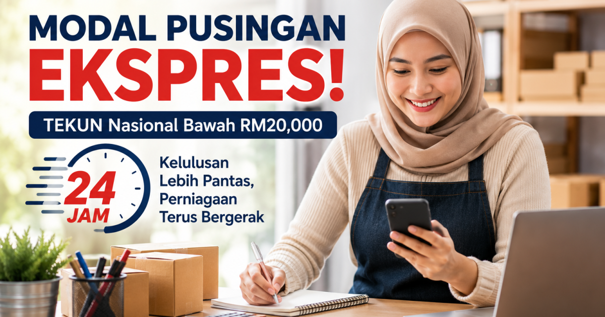 Modal Pusingan Ekspres: Cara Mohon Pembiayaan TEKUN Bawah RM20,000 Kelulusan 24 Jam