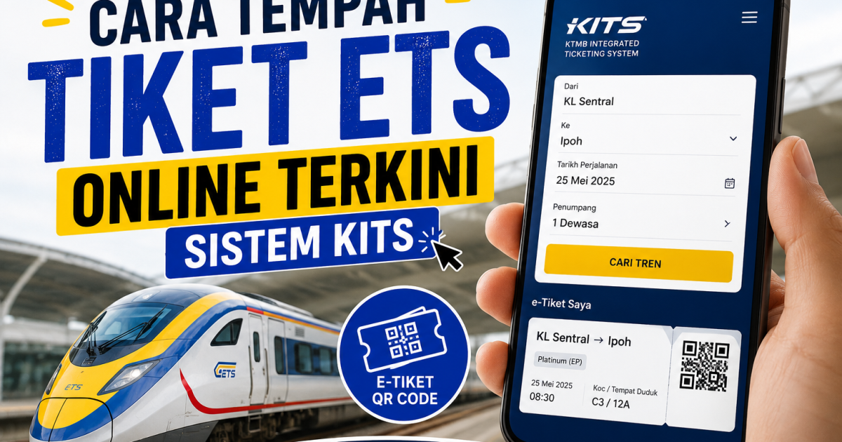 Cara Tempah Tiket ETS Online Terkini: Panduan Mudah Guna Sistem KITS & QR E-Tiket