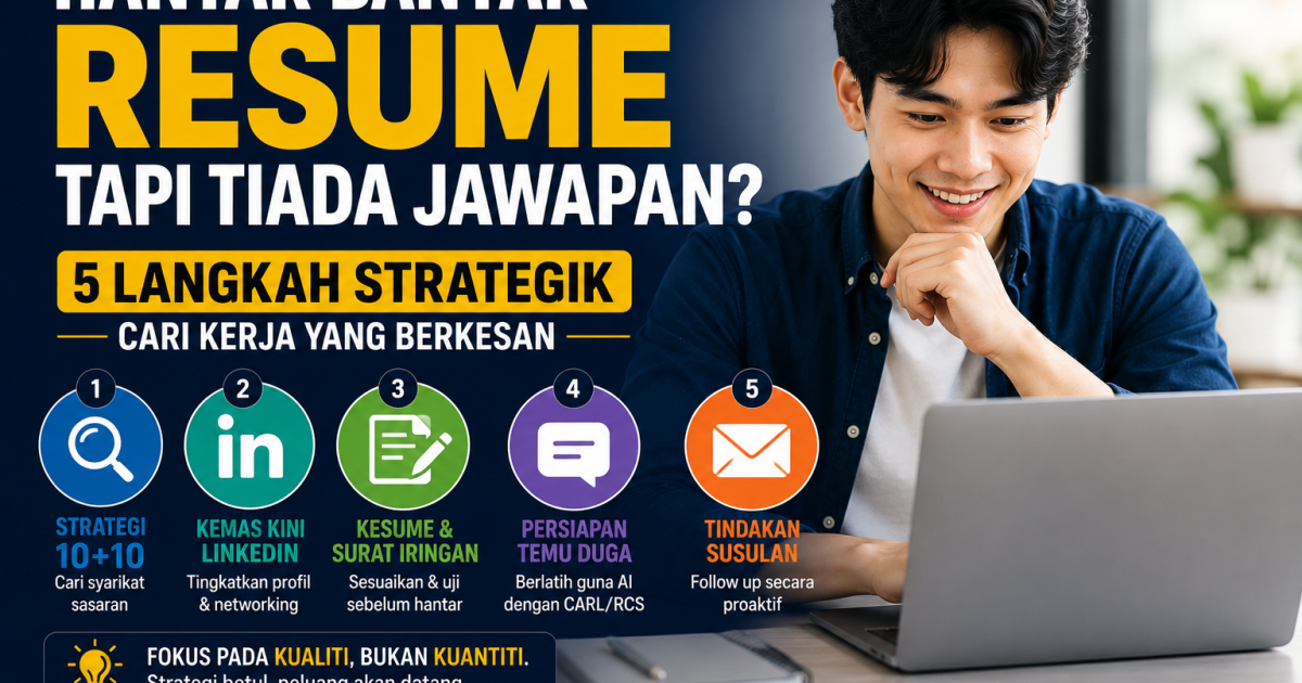 Hantar 100 Resume Tapi Tiada Panggilan? Cuba 5 Langkah Ini Yang Ramai Pencari Kerja Terlepas Pandang