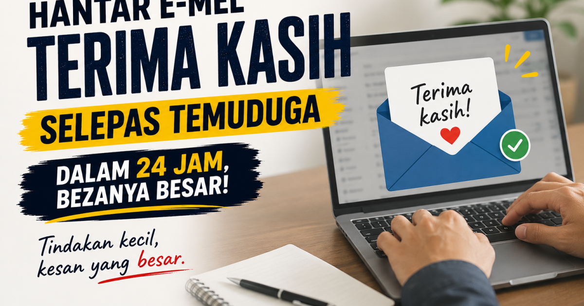 Selepas Temuduga, Satu E-mel Ringkas Boleh Tinggalkan Kesan Besar