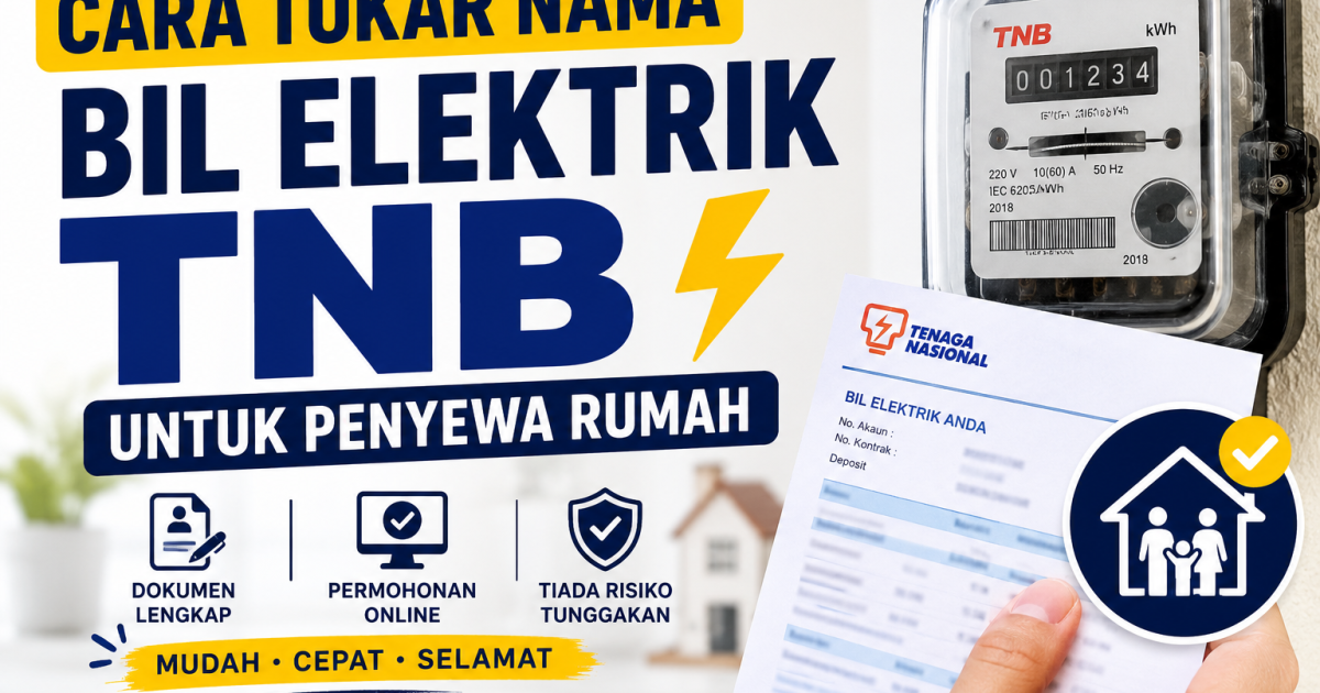 Cara Tukar Nama Bil Elektrik TNB Untuk Penyewa Rumah: Panduan Change of Tenancy myTNB