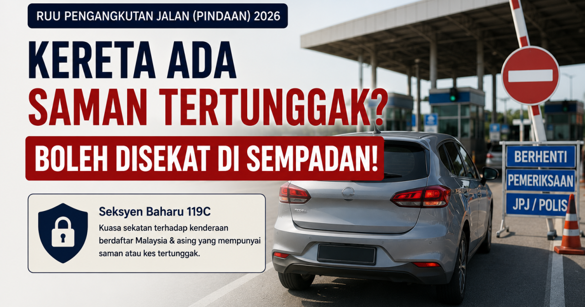 RUU Pengangkutan Jalan 2026: Kenderaan Bersaman Boleh Disekat Di Sempadan