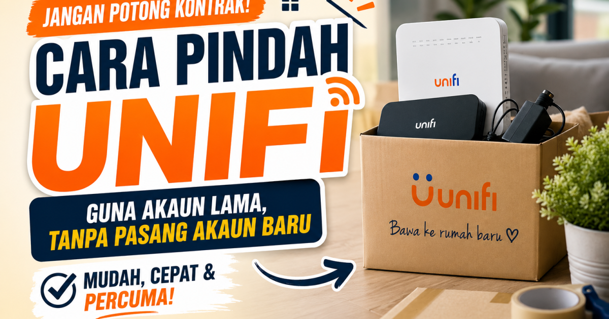 Jangan Potong Kontrak Unifi Masa Pindah Rumah! Buat Trik Ini Untuk Guna Akaun Lama