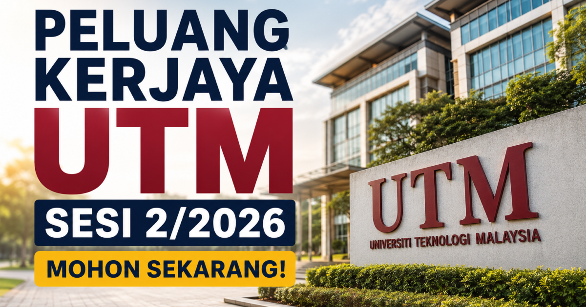 Peluang Kerjaya UTM Sesi 2/2026: Panduan Mohon Jawatan Kosong & Tips Kelulusan Sistem