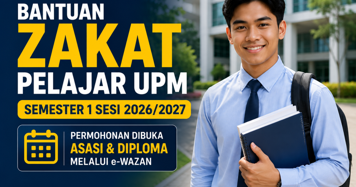 Bantuan Zakat Pelajar UPM 2026/2027: Peluang Ringankan Beban Kos Masuk Kampus