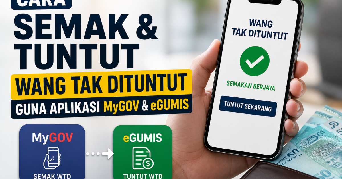 Cara Semak & Tuntut Wang Tak Dituntut (WTD) Guna Aplikasi MyGOV & eGUMIS
