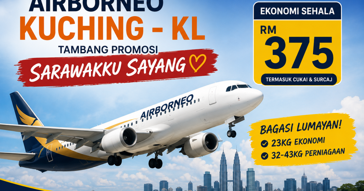 Tiket Kuching-KL AirBorneo Kini Dibuka, Siap Bagasi 23kg & Pilihan Tempat Duduk Percuma