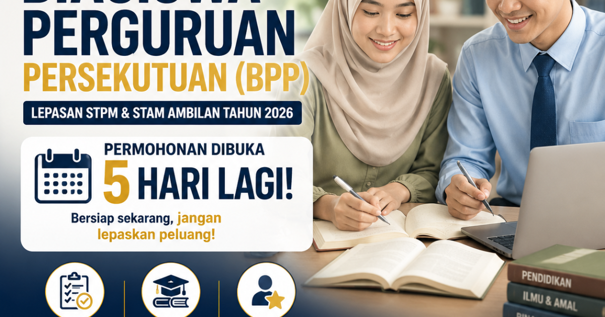 Permohonan Biasiswa Perguruan Persekutuan BPP 2026 Fasa 2 Dibuka 13 Julai Ini Untuk Lepasan STPM & STAM