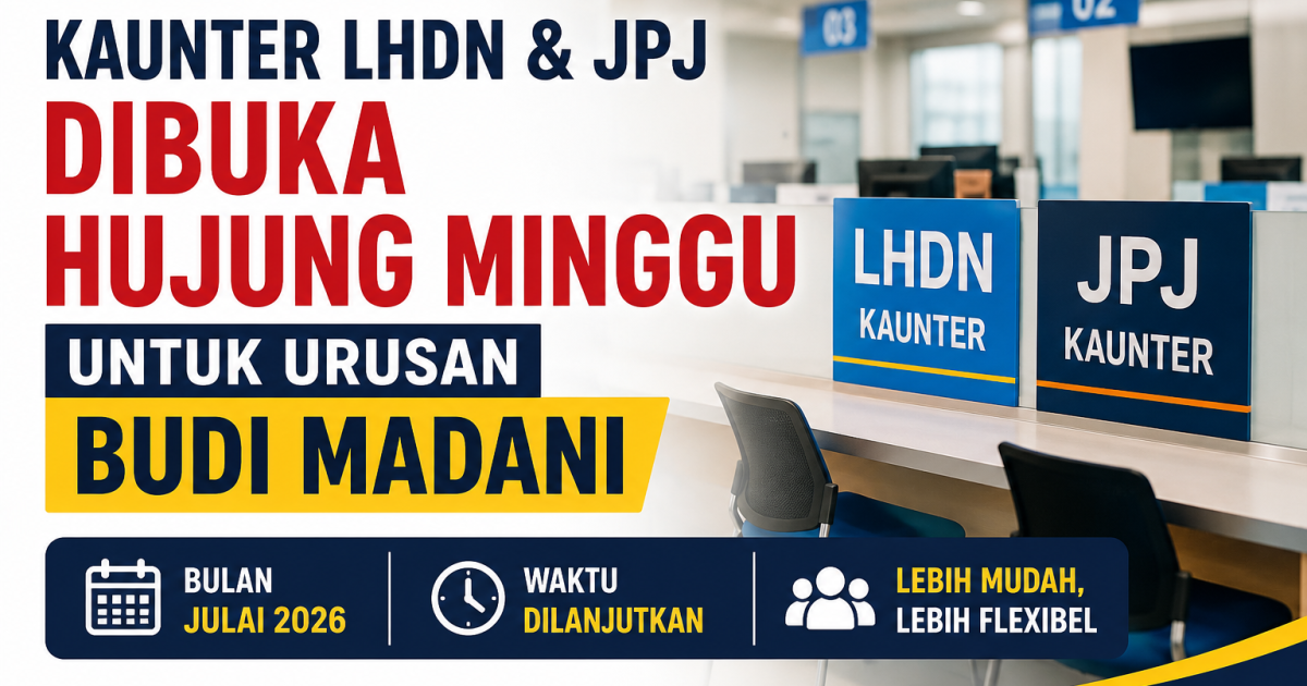 Kaunter LHDN & JPJ Dibuka Hujung Minggu Julai 2026 Untuk Urusan BUDI MADANI: Ini Jadual Yang Orang Ramai Perlu Tahu