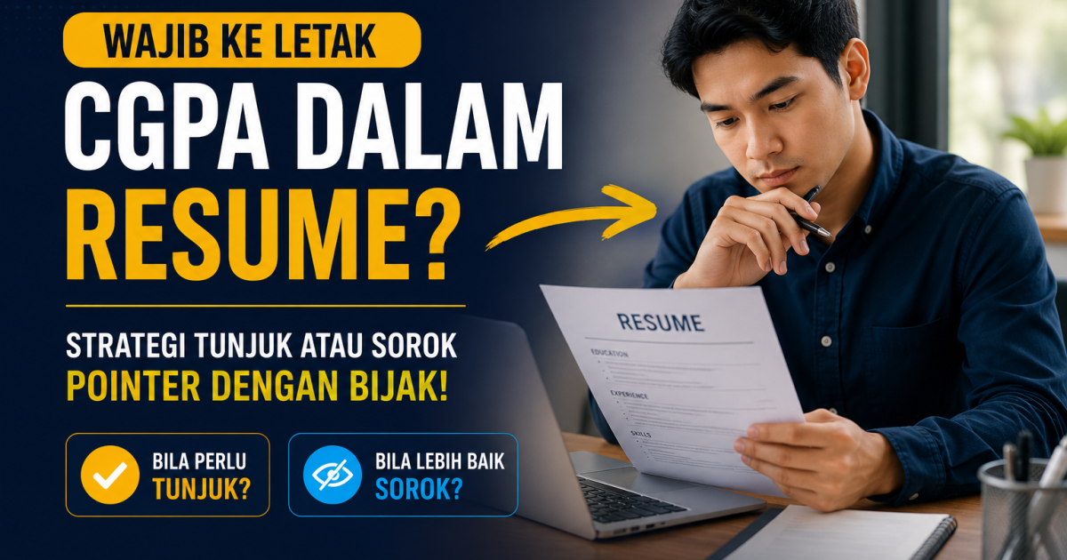 Wajib Ke Letak CGPA Dalam Resume? Ini Strategi Tunjuk atau Sorok Pointer Dengan Bijak