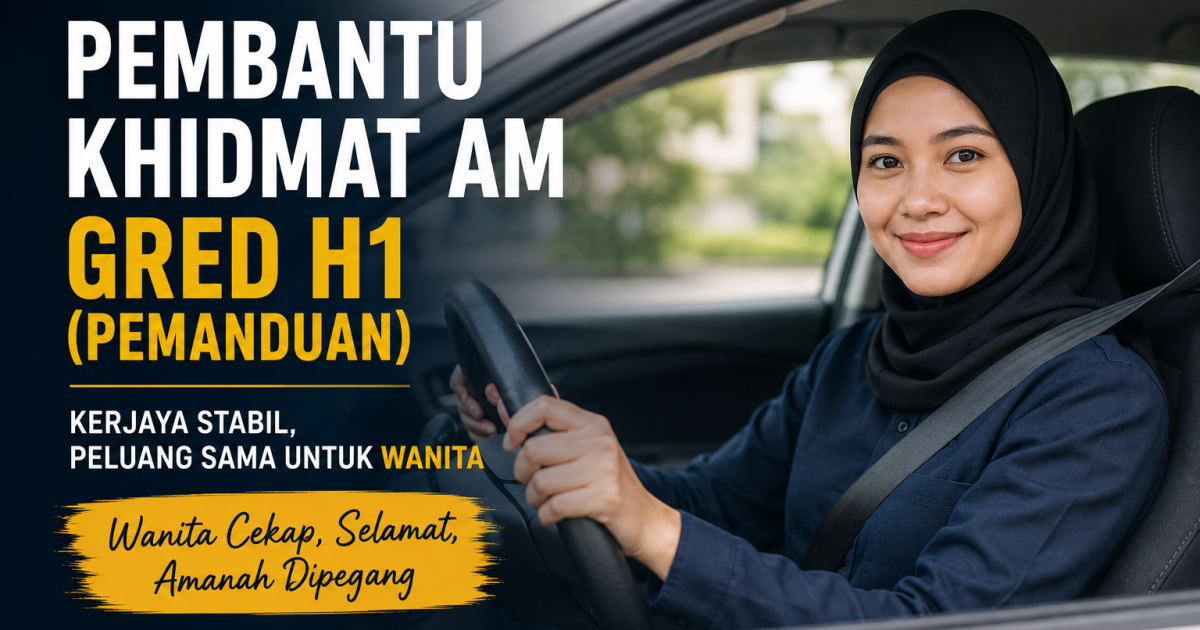 Pembantu Khidmat Am H1 Pemanduan: Wanita Pun Boleh Mohon, Ini Syarat dan Skop Tugasnya