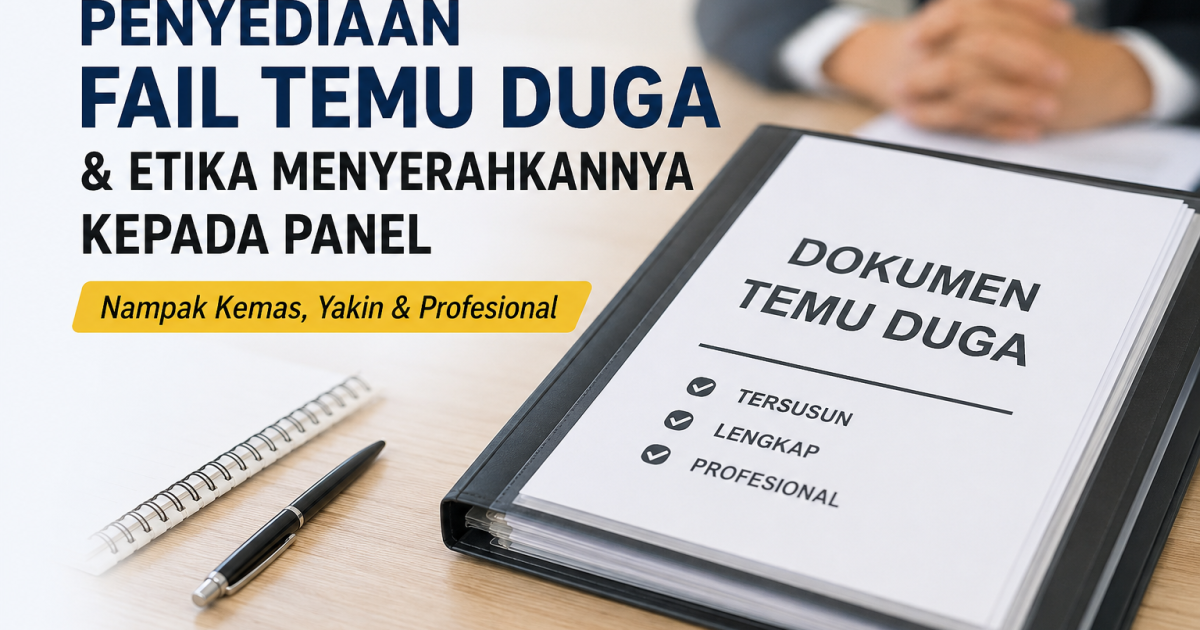 Cara Sediakan Fail Temu Duga Kerajaan: Susunan Sijil & Etika Menyerahkan Fail Kepada Panel