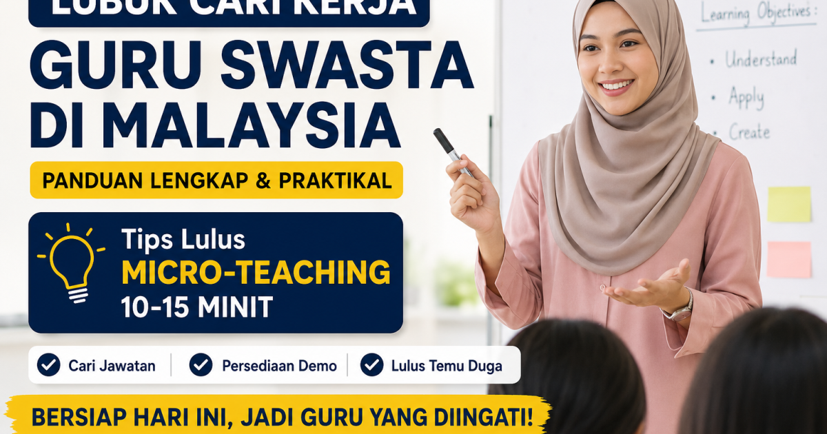 Lubuk Cari Kerja Guru Swasta Di Malaysia & Tips Lulus Micro-Teaching Yang Calon Wajib Tahu