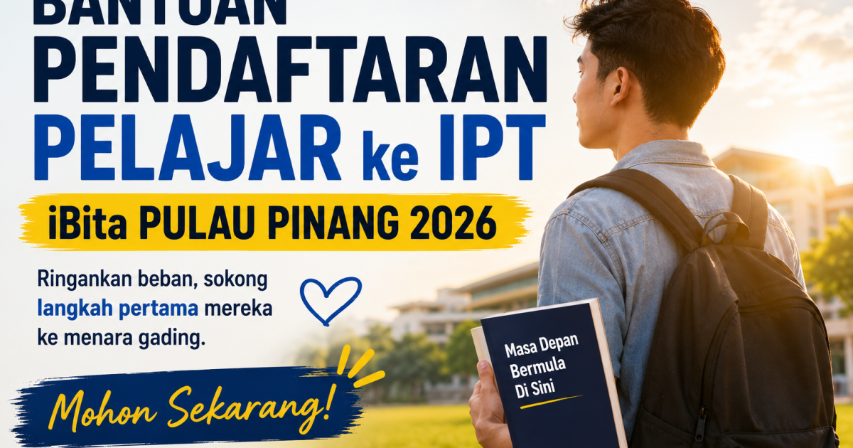 Ringankan Beban Masuk IPT: Cara Mohon Bantuan Pendaftaran iBita Pulau Pinang Sehingga RM1,200