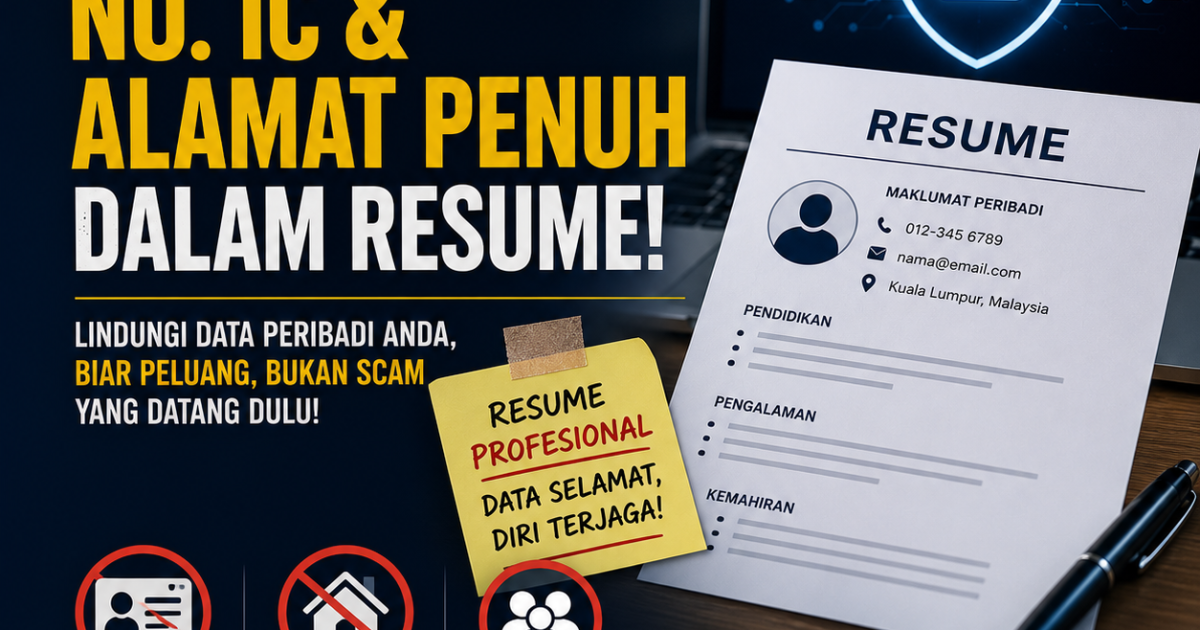 Resume Bukan Borang Biodata! Ini Sebab Jangan Letak No. IC dan Alamat Penuh