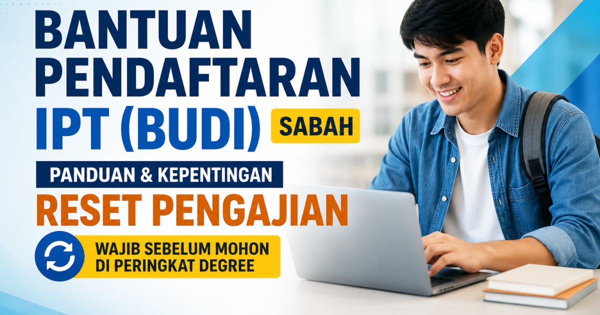Bantuan Pendaftaran IPT (BUDI) Sabah: Jangan Terlepas “Reset Pengajian” Jika Mahu Mohon Semula Untuk Degree