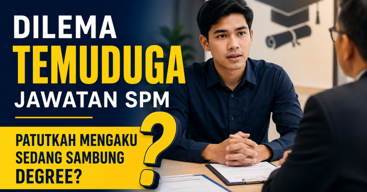 Dilema Temuduga Jawatan SPM: Patutkah Beritahu Panel Anda Sedang Sambung Degree?