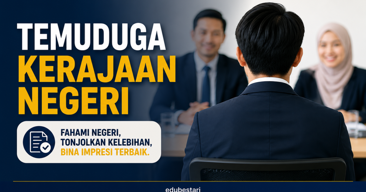 Temuduga Kerajaan Negeri (SPN/SUK): Apa Yang Panel Sebenarnya Mahu Lihat?