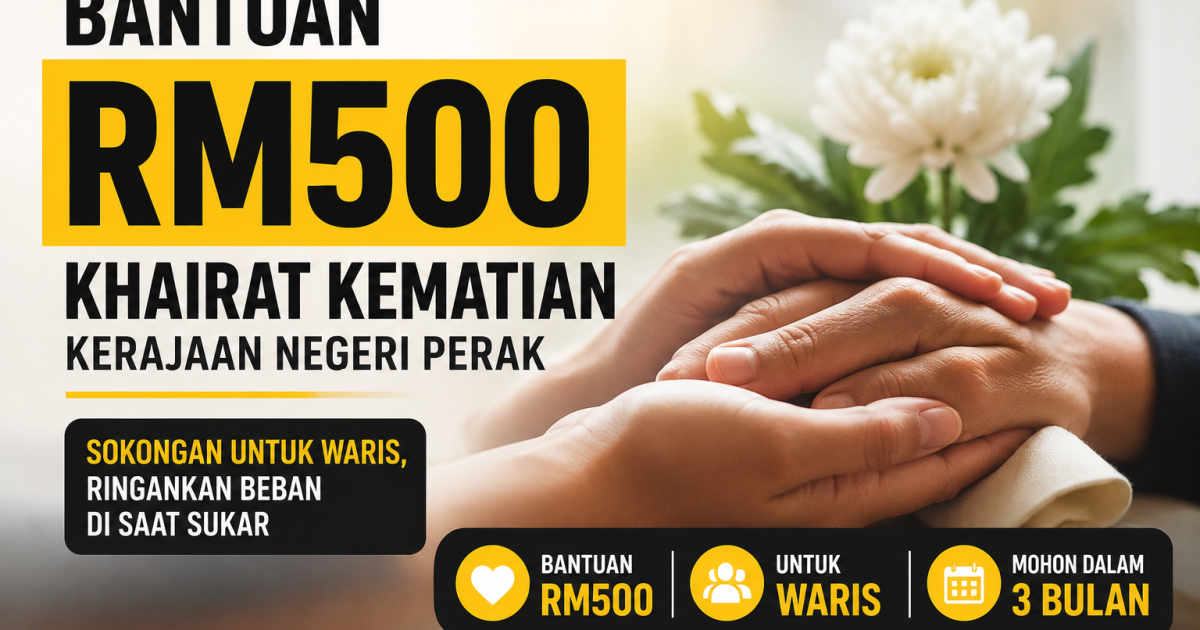Bantuan RM500 Khairat Kematian Kerajaan Negeri Perak: Waris Boleh Tuntut Dalam Tempoh 3 Bulan