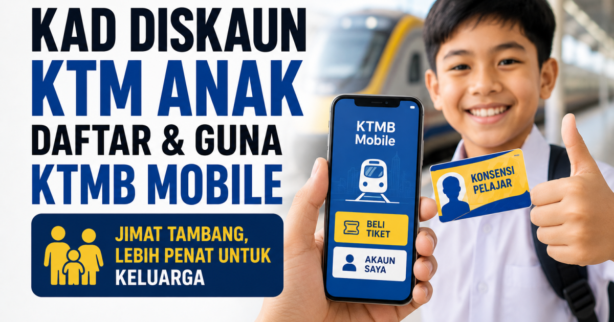 Cara Daftar Kad Diskaun KTM Anak Guna KTMB Mobile: Panduan Jimat Tambang Untuk Ibu Bapa