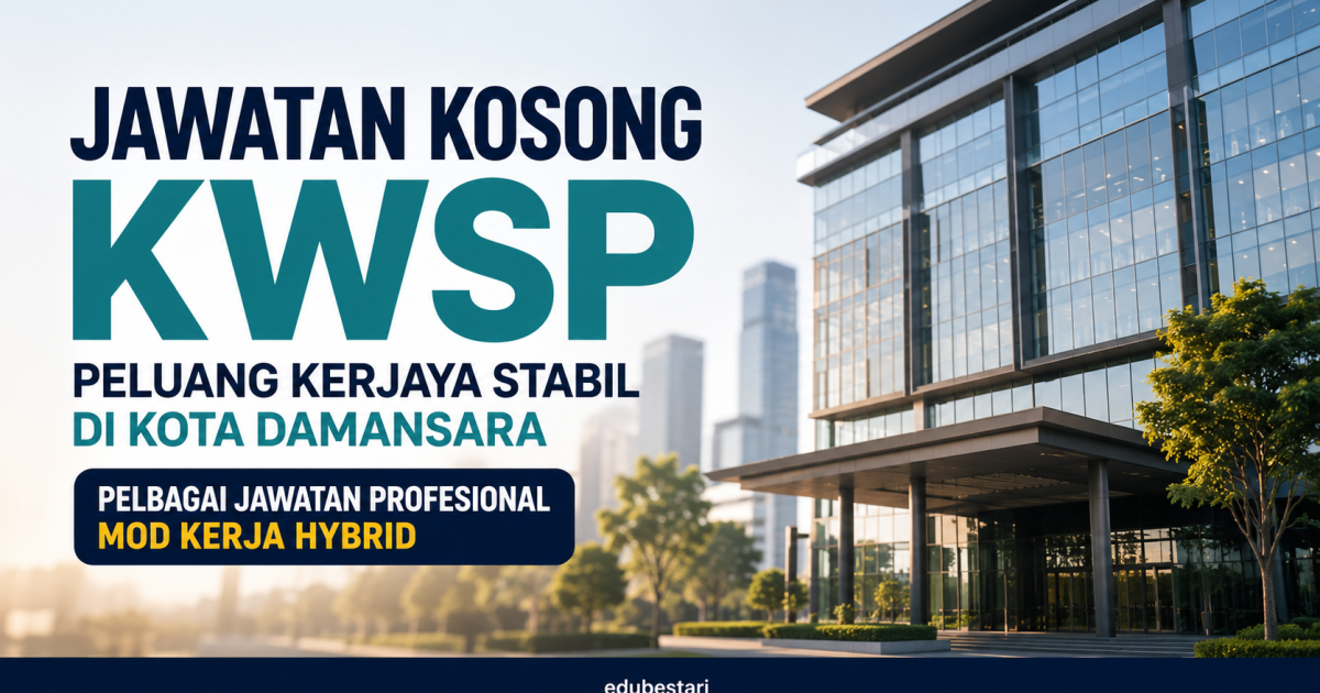 Senarai Jawatan Kosong KWSP Kota Damansara: Peluang Untuk Profesional Kewangan, IT, Operasi & Perundangan