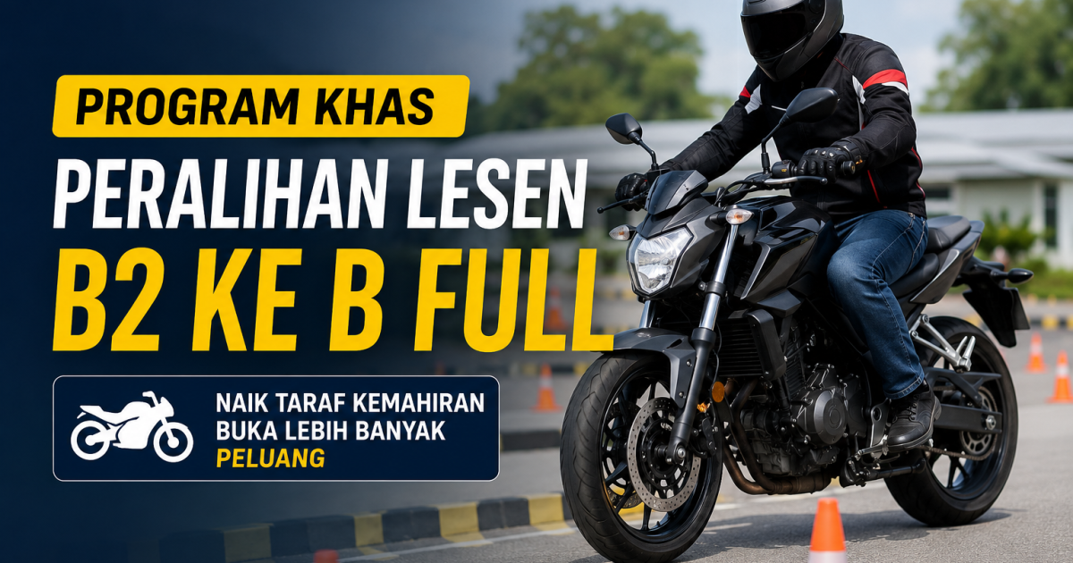 Program Khas Peralihan Lesen B2 ke B Full: Syarat, Kos dan Cara Memohon