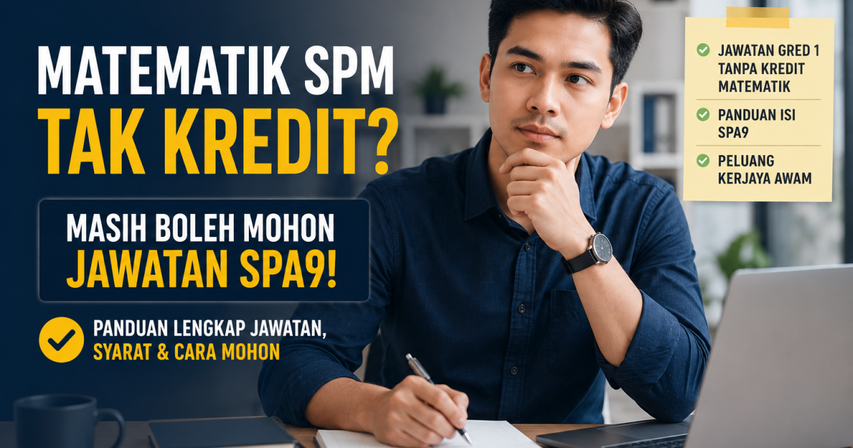 Matematik SPM Tak Kredit? Ini Jawatan SPA9 yang Masih Boleh Anda Mohon