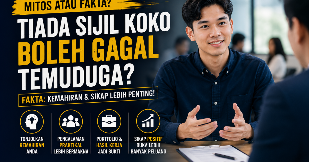 Tiada Sijil Koko Boleh Gagal Temuduga? Ini Mitos dan Cara Tutup Kelemahan Resume