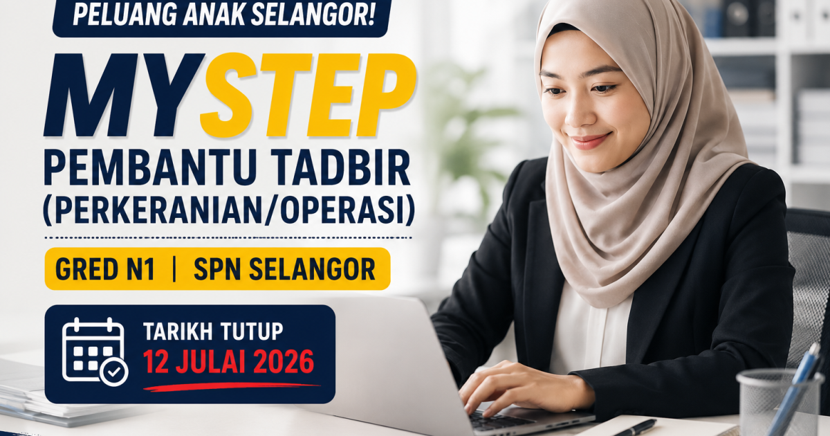 Anak Selangor Jangan Terlepas! Jawatan MySTEP Pembantu Tadbir N1 SPN Selangor Tutup 12 Julai 2026