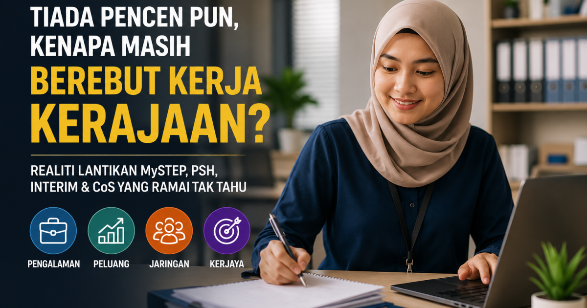 Tiada Pencen Pun Masih Berebut? Ini Sebab Lantikan MySTEP, PSH, Interim & CoS Kerajaan Tetap Jadi Pilihan