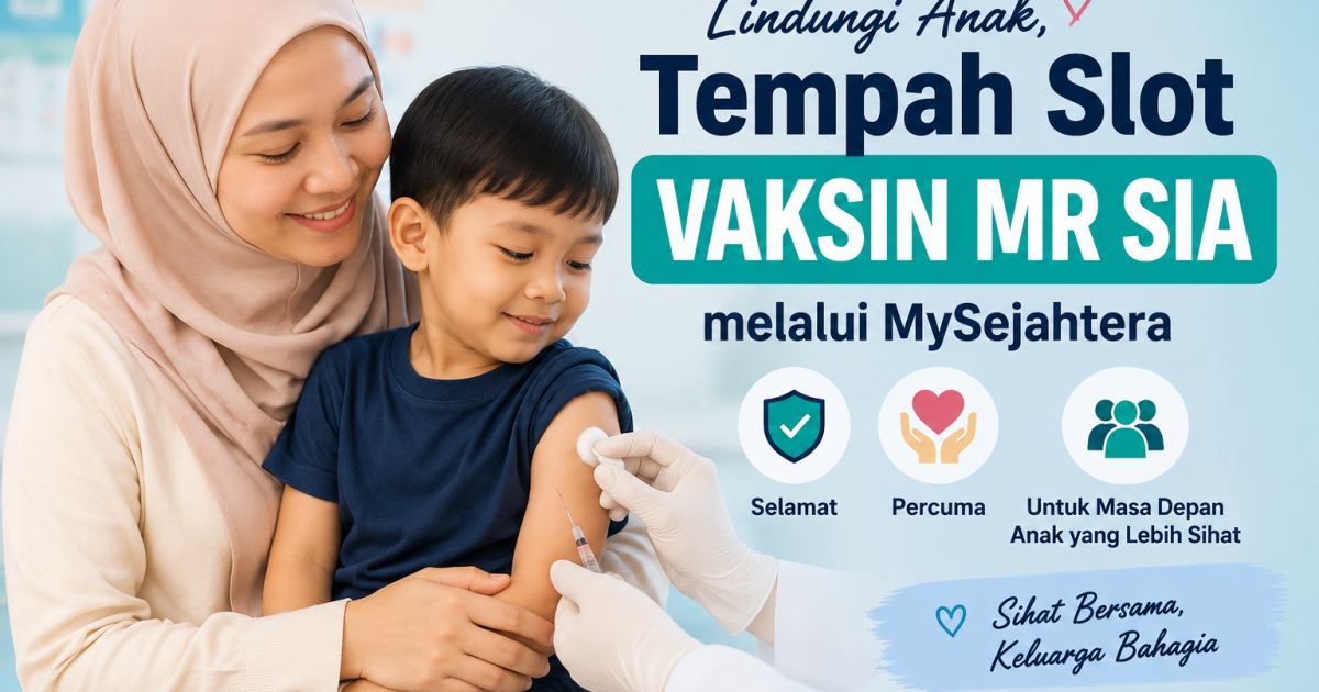 Cara Tempah Slot Vaksin Tambahan Measles Rubella (MR SIA) Melalui MySejahtera Untuk Anak