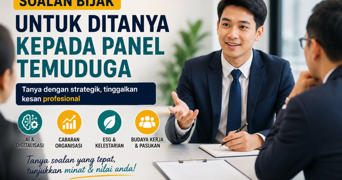 Soalan Bijak Untuk Ditanya Kepada Panel Temuduga: Cara Nampak Matang, Peka Isu Semasa & Betul-Betul Berminat Dengan Jawatan