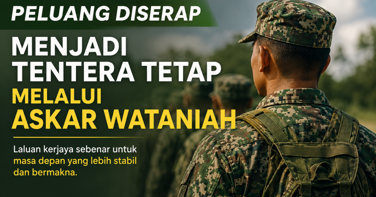 Peluang Jadi Tentera Tetap: Ini Syarat & Cara Penyerapan Askar Wataniah ke Angkatan Tetap TDM